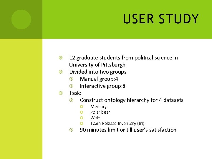 USER STUDY 12 graduate students from political science in University of Pittsburgh Divided into