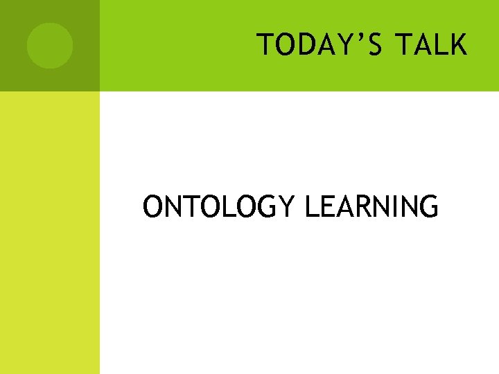 TODAY’S TALK ONTOLOGY LEARNING 