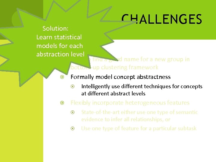 Solution: Learn statistical models for each abstraction level CHALLENGES Hard to find a good