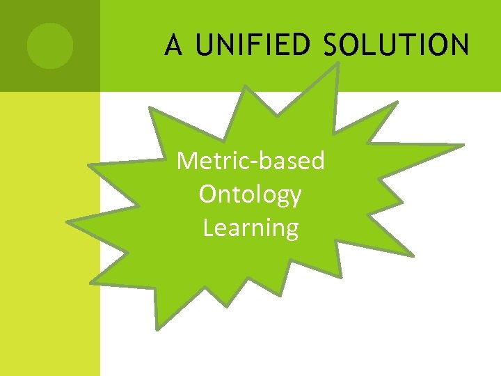 A UNIFIED SOLUTION Metric-based Ontology Learning 