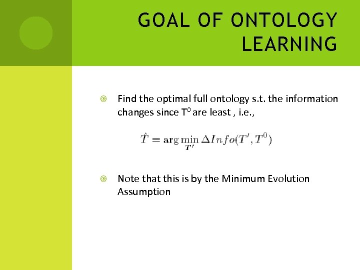 GOAL OF ONTOLOGY LEARNING Find the optimal full ontology s. t. the information changes