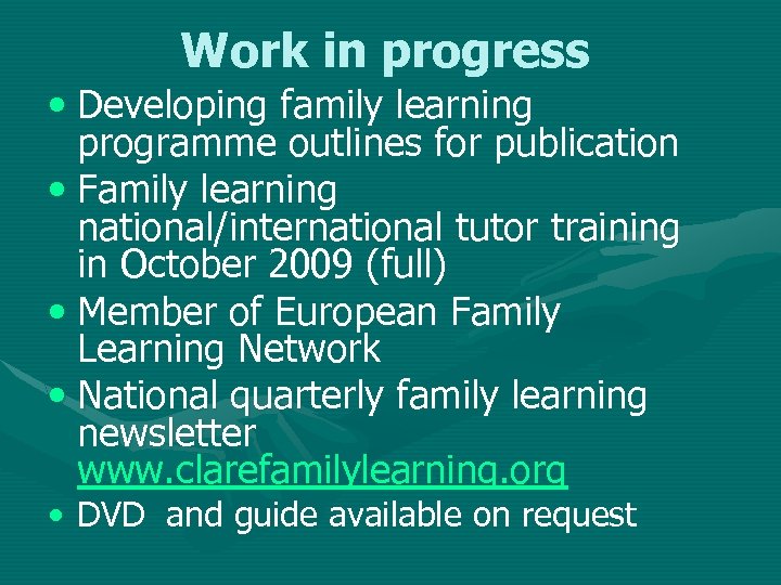 Work in progress • Developing family learning programme outlines for publication • Family learning