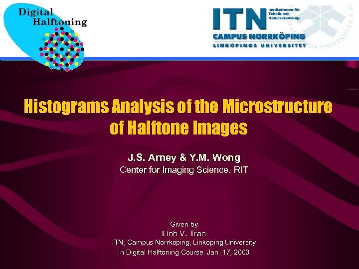 Histograms Analysis of the Microstructure of Halftone Images J. S. Arney & Y. M.