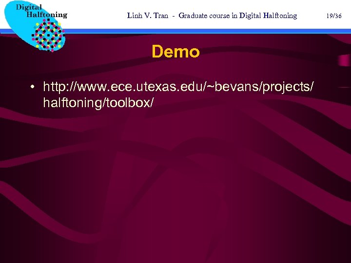 Linh V. Tran - Graduate course in Digital Halftoning Demo • http: //www. ece.