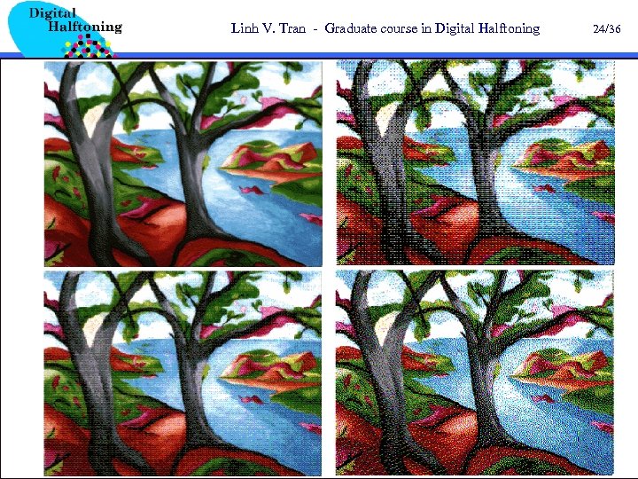 Linh V. Tran - Graduate course in Digital Halftoning 24/36 