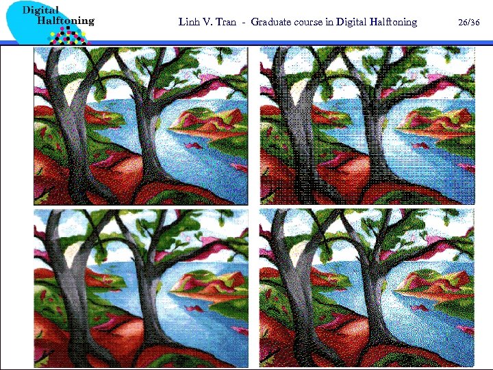Linh V. Tran - Graduate course in Digital Halftoning 26/36 