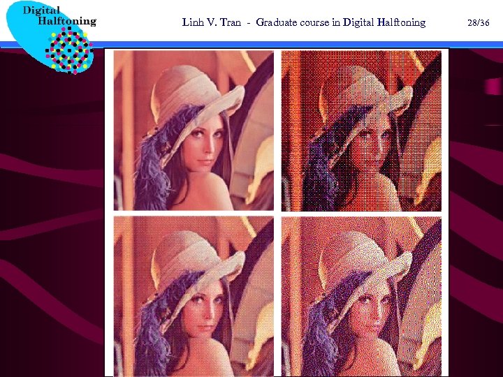 Linh V. Tran - Graduate course in Digital Halftoning 28/36 