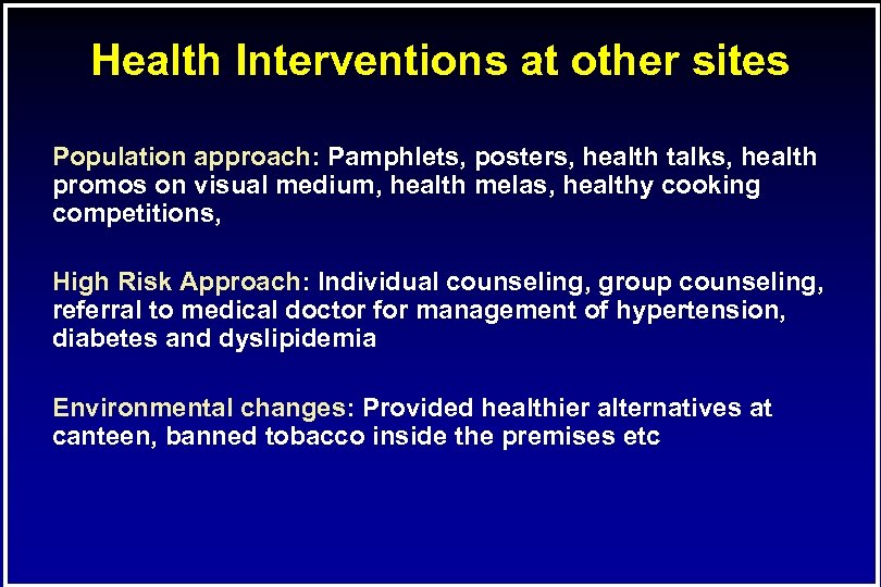 Health Interventions at other sites Population approach: Pamphlets, posters, health talks, health promos on