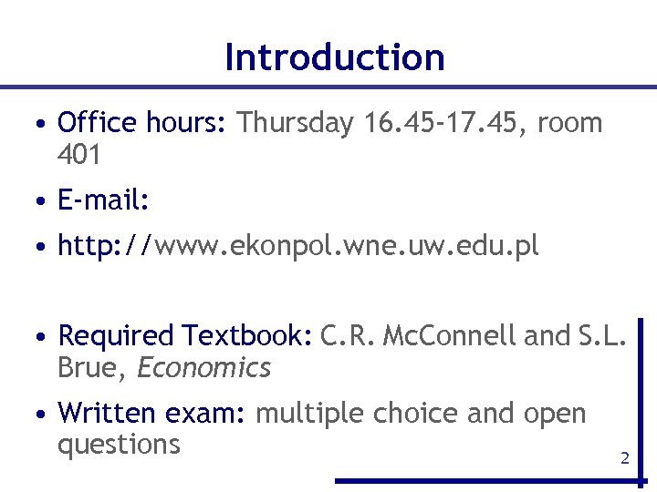 Introduction • Office hours: Thursday 16. 45 -17. 45, room 401 • E-mail: milczarek@wne.