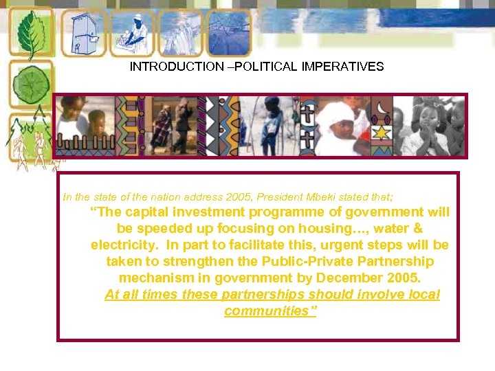 INTRODUCTION –POLITICAL IMPERATIVES In the state of the nation address 2005, President Mbeki stated