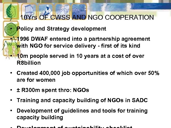 10 Yrs OF CWSS AND NGO COOPERATION • Policy and Strategy development • 1996