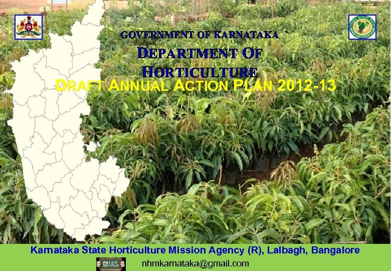 GOVERNMENT OF KARNATAKA DEPARTMENT OF HORTICULTURE DRAFT ANNUAL ACTION PLAN 2012 -13 Karnataka State