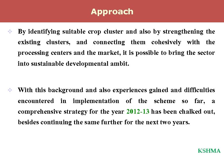 Approach v By identifying suitable crop cluster and also by strengthening the existing clusters,