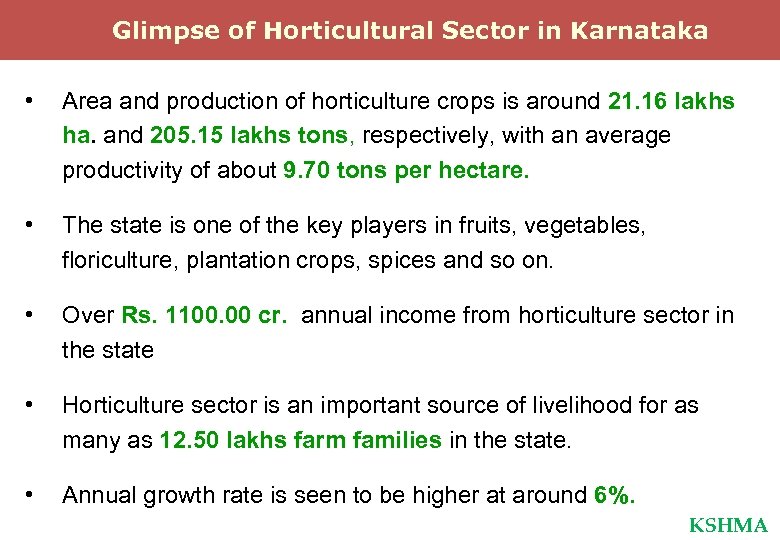 Glimpse of Horticultural Sector in Karnataka • Area and production of horticulture crops is