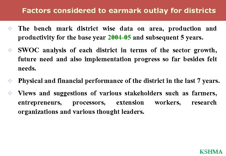 Factors considered to earmark outlay for districts v The bench mark district wise data