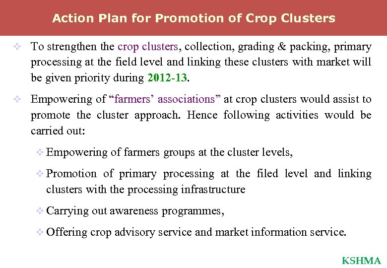 Action Plan for Promotion of Crop Clusters v To strengthen the crop clusters, collection,