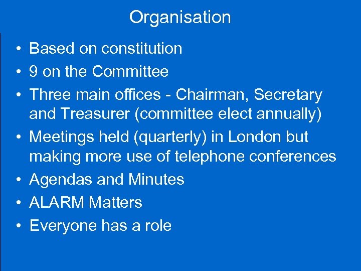 Organisation • Based on constitution • 9 on the Committee • Three main offices
