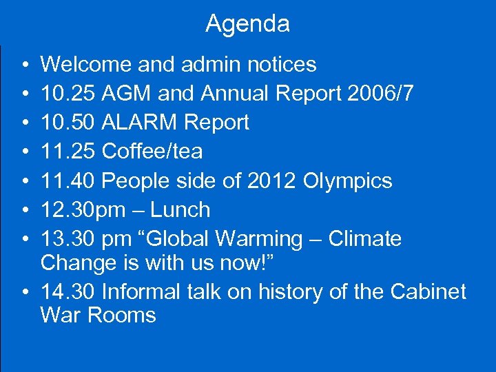 Agenda • • Welcome and admin notices 10. 25 AGM and Annual Report 2006/7