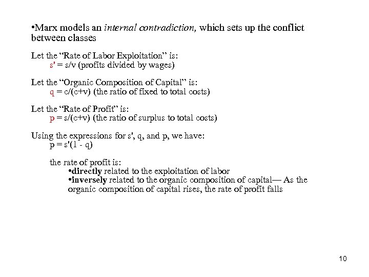  • Marx models an internal contradiction, which sets up the conflict between classes