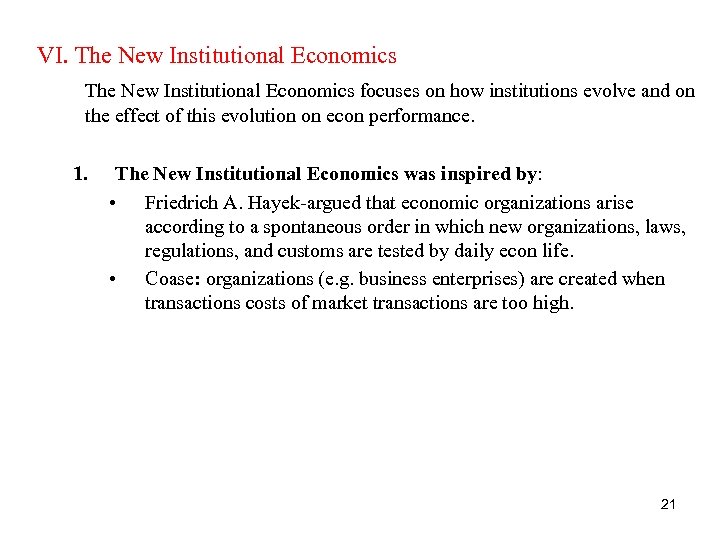 VI. The New Institutional Economics focuses on how institutions evolve and on the effect