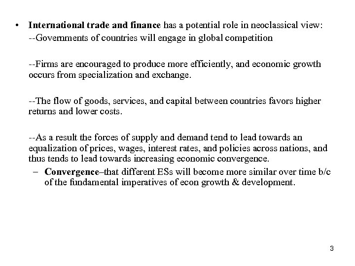  • International trade and finance has a potential role in neoclassical view: --Governments