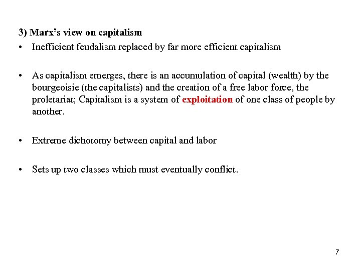 3) Marx’s view on capitalism • Inefficient feudalism replaced by far more efficient capitalism