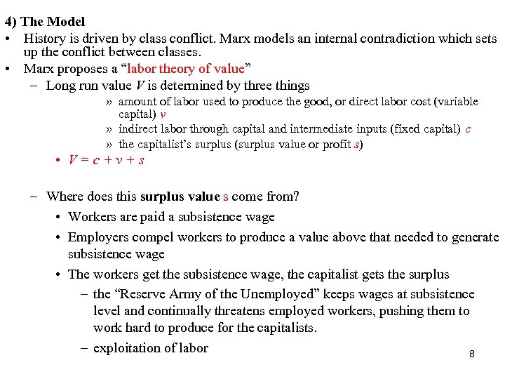 4) The Model • History is driven by class conflict. Marx models an internal
