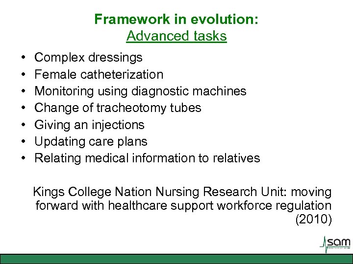 Framework in evolution: Advanced tasks • • Complex dressings Female catheterization Monitoring using diagnostic