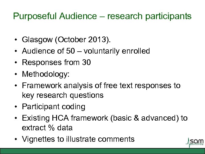 Purposeful Audience – research participants • • • Glasgow (October 2013). Audience of 50