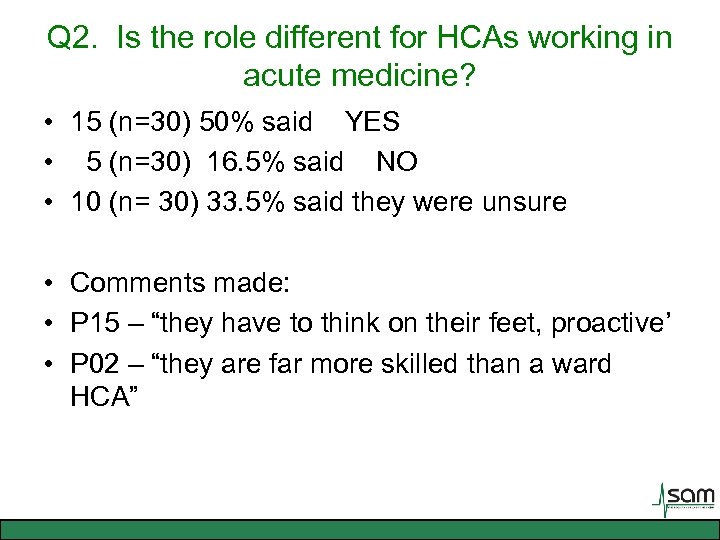 Q 2. Is the role different for HCAs working in acute medicine? • 15