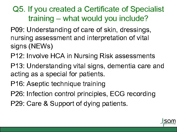 Q 5. If you created a Certificate of Specialist training – what would you