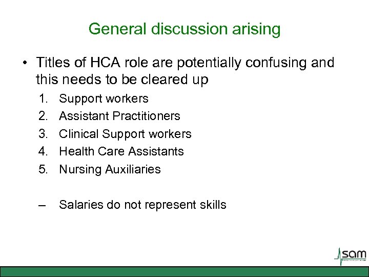 General discussion arising • Titles of HCA role are potentially confusing and this needs