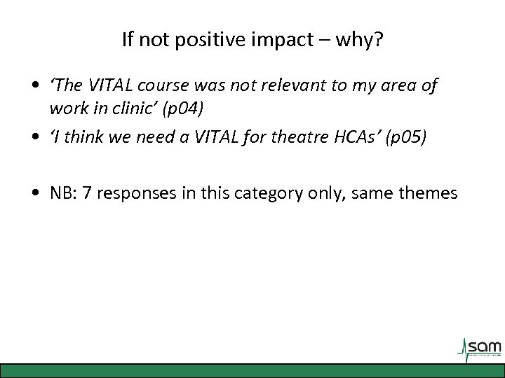 If not positive impact – why? • ‘The VITAL course was not relevant to