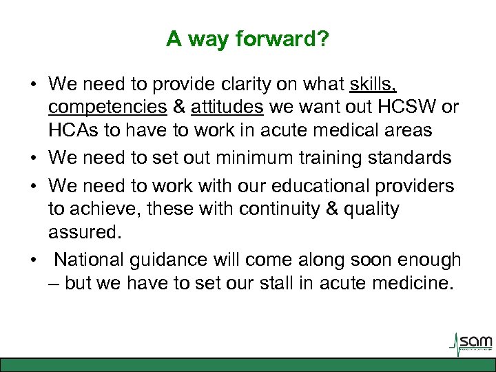 A way forward? • We need to provide clarity on what skills, competencies &