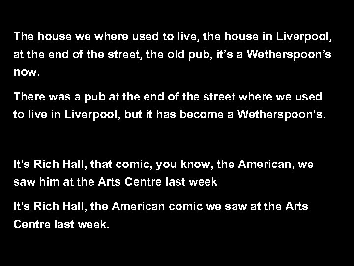 The house we where used to live, the house in Liverpool, at the end