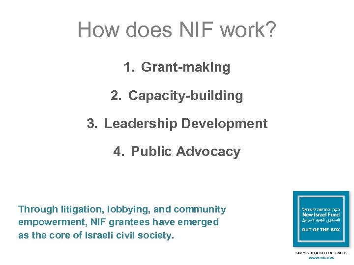 How does NIF work? 1. Grant-making 2. Capacity-building 3. Leadership Development 4. Public Advocacy