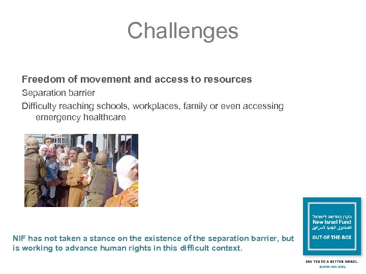 Challenges Freedom of movement and access to resources Separation barrier Difficulty reaching schools, workplaces,