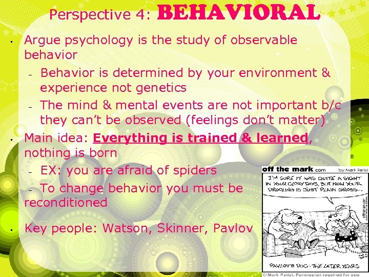 Perspective 4: • • • BEHAVIORAL Argue psychology is the study of observable behavior