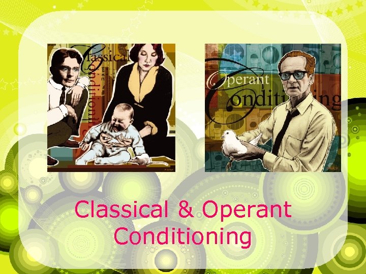 Classical & Operant Conditioning 