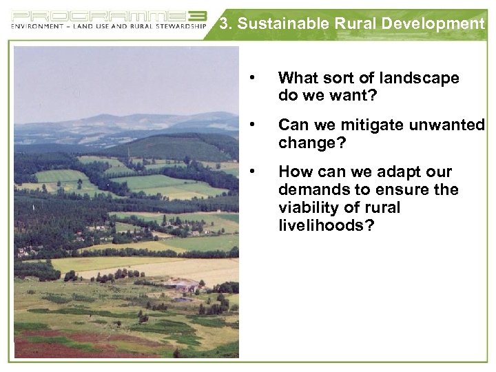 3. Sustainable Rural Development • What sort of landscape do we want? • Can