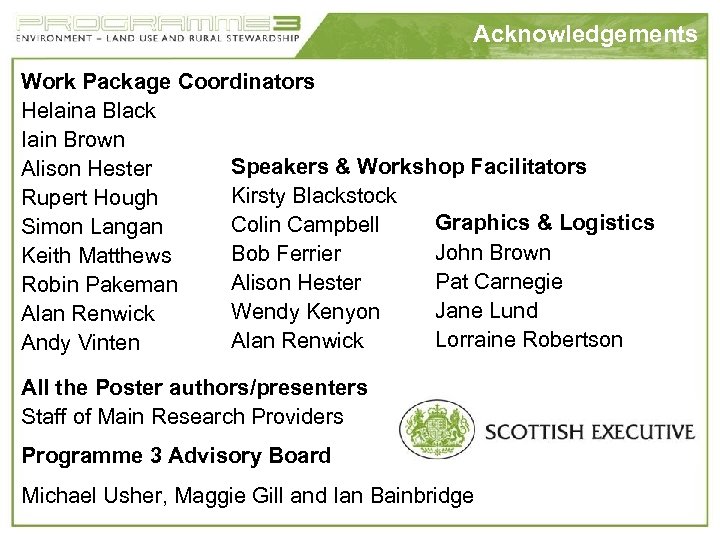 Acknowledgements Work Package Coordinators Helaina Black Iain Brown Speakers & Workshop Facilitators Alison Hester