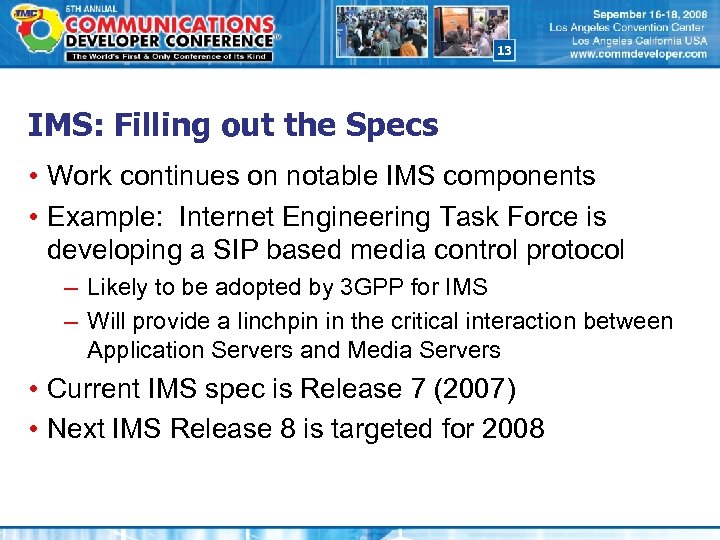 13 IMS: Filling out the Specs • Work continues on notable IMS components •
