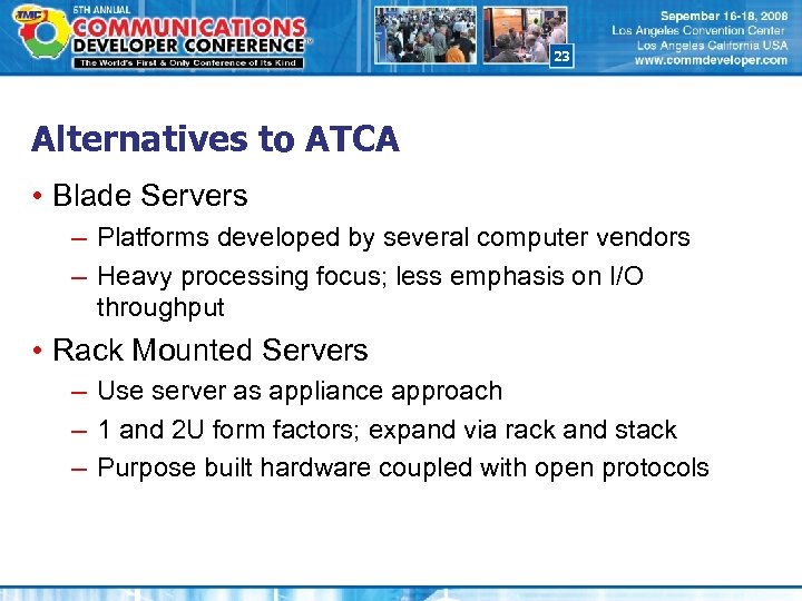 23 Alternatives to ATCA • Blade Servers – Platforms developed by several computer vendors
