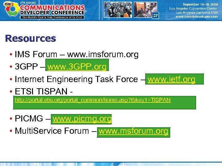 27 Resources • IMS Forum – www. imsforum. org • 3 GPP – www.
