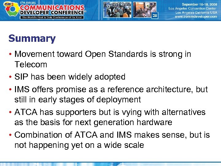 28 Summary • Movement toward Open Standards is strong in Telecom • SIP has