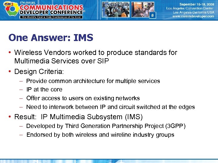 8 One Answer: IMS • Wireless Vendors worked to produce standards for Multimedia Services