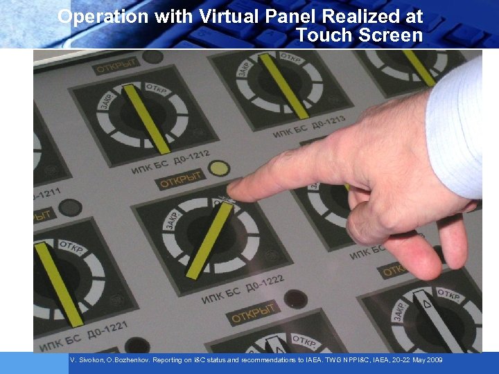 Operation with Virtual Panel Realized at Touch Screen V. Sivokon, O. Bozhenkov. Reporting on