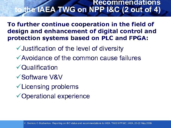 Recommendations to the IAEA TWG on NPP I&C (2 out of 4) To further