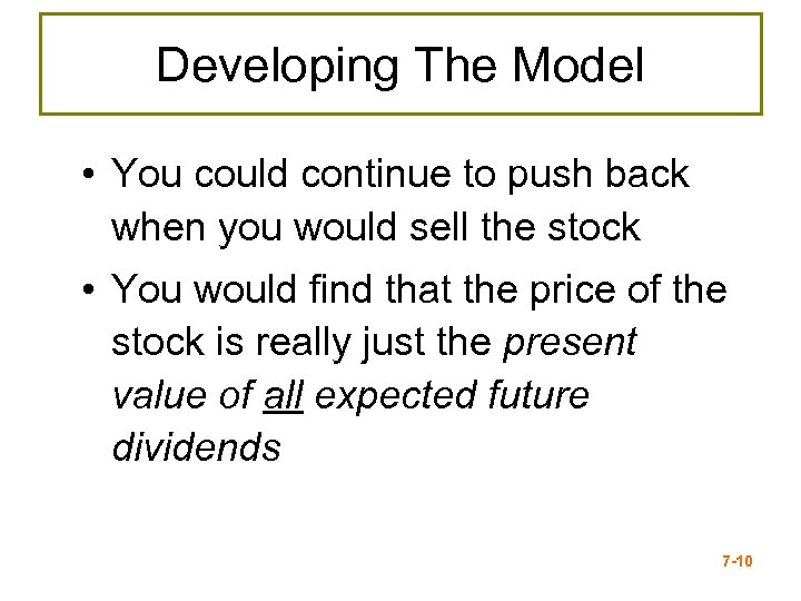 Developing The Model • You could continue to push back when you would sell