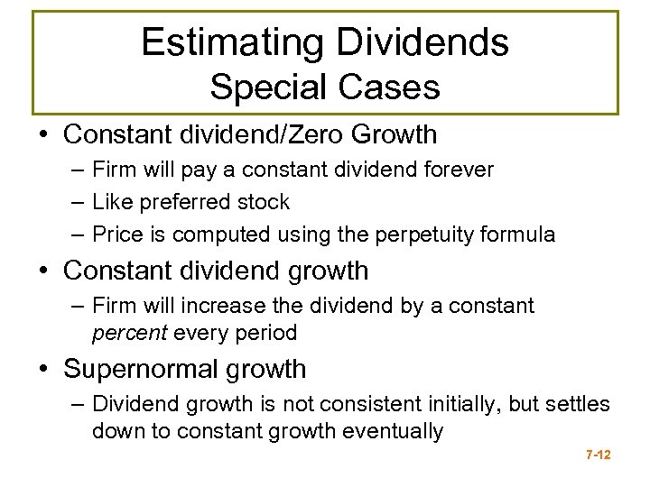 Estimating Dividends Special Cases • Constant dividend/Zero Growth – Firm will pay a constant